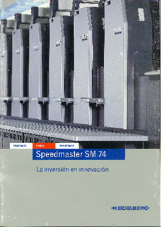 El nuevo diseño de la Speedmaster SM 74 es la expresión de las innovaciones de la nueva generación drupa 2000. Ha sido concebida para empresarios que buscan flexibilidad y productividad para hacer realidad sus ideas. *Heidelberg, el logotipo de Heidelberg, Alcolor y Prinect son marcas registradas de Heidelberg Druckmaschinen AG en Estados Unidos y otros países.